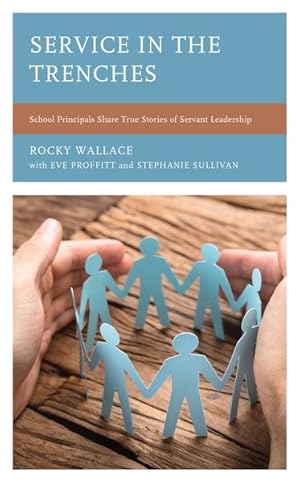 Image du vendeur pour Service in the Trenches : School Principals Share True Stories of Servant Leadership mis en vente par GreatBookPricesUK