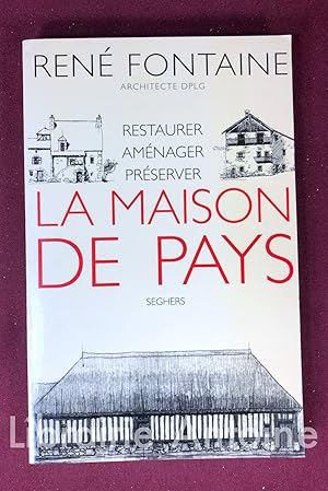 Image du vendeur pour La Maison de pays. Restaurer, amnager, prserver. mis en vente par Librairie Antoine