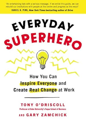 Immagine del venditore per Everyday Superhero : How You Can Inspire Everyone and Create Real Change at Work venduto da GreatBookPrices