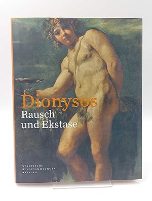 Dionysos - Rausch und Ekstase. (Katalog zur Ausstellung im Bucerius-Kunst-Forum Hamburg 2013/2014...