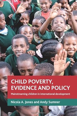 Seller image for Child poverty, evidence and policy: Mainstreaming children in international development by Jones, Nicola, Sumner, Andy [Paperback ] for sale by booksXpress
