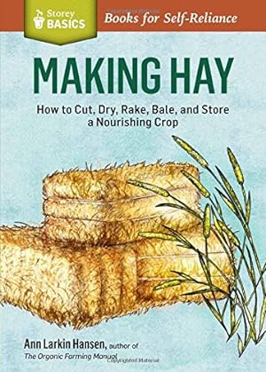 Immagine del venditore per Making Hay: How To Cut, Dry, Rake, Gather, and Store a Nourishing Crop by Hansen, Ann Larkin [Paperback ] venduto da booksXpress