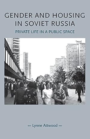 Seller image for Gender and Housing in Soviet Russia: Private Life in a Public Space (Gender in History MUP) by Attwood, Lynne [Paperback ] for sale by booksXpress