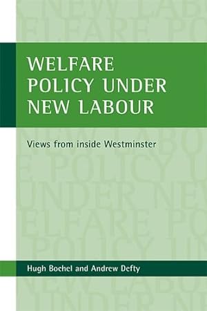 Immagine del venditore per Welfare policy under New Labour: Views from inside Westminster by Hugh Bochel, Andrew Defty [Hardcover ] venduto da booksXpress