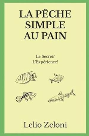 Seller image for La Pªche Simple au Pain: Le Secret? L'Exp©rience! (French Edition) by Zeloni, Lelio [Paperback ] for sale by booksXpress
