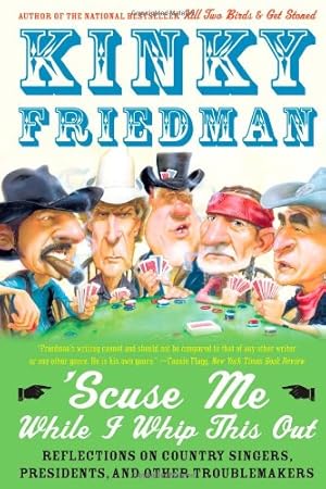 Seller image for Scuse Me While I Whip This Out: Reflections on Country Singers, Presidents, and Other Troublemakers by Friedman, Kinky [Paperback ] for sale by booksXpress