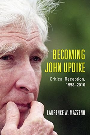 Bild des Verkufers fr Becoming John Updike: Critical Reception, 1958-2010 (Literary Criticism in Perspective) by Mazzeno, Laurence W. [Paperback ] zum Verkauf von booksXpress