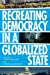 Seller image for Recreating Democracy in a Globalized State [Soft Cover ] for sale by booksXpress