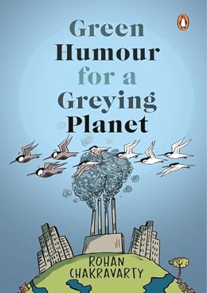 Seller image for Green Humour for a Greying Planet (Amazingly evocative cartoons on environment and ecology by renowned cartoonist Rohan Chakravarty) by Chakravarty, Rohan [Paperback ] for sale by booksXpress