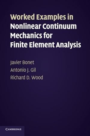 Seller image for Worked Examples in Nonlinear Continuum Mechanics for Finite Element Analysis by Bonet, Dr Javier, Gil, Dr Antonio J., Wood, Dr Richard D. [Paperback ] for sale by booksXpress