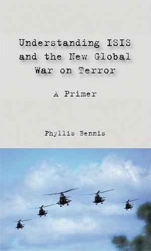 Imagen del vendedor de Understanding ISIS and the New Global War on Terror: A Primer by Phyllis Bennis [Paperback ] a la venta por booksXpress