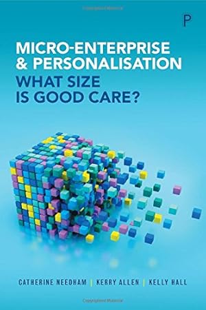 Imagen del vendedor de Micro-Enterprise and Personalisation: What Size Is Good Care? by Needham, Catherine, Allen, Kerry, Hall, Kelly [Paperback ] a la venta por booksXpress