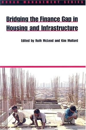 Image du vendeur pour Bridging the Finance Gap in Housing and Infrastructure (By 2015 more than half the world's population will be living in towns and cities. This Series . students concerned with urban management.) [Paperback ] mis en vente par booksXpress