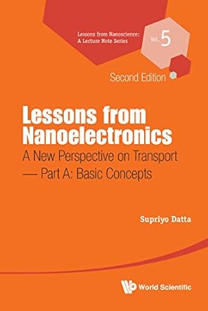 Imagen del vendedor de Lessons from Nanoelectronics: A New Perspective on Transport (Second Edition) - Part A: Basic Concepts (Lessons from Nanoscience: A Lecture Notes) by Supriyo Datta [Hardcover ] a la venta por booksXpress