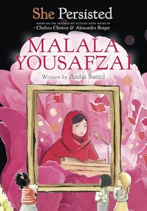 Imagen del vendedor de She Persisted: Malala Yousafzai by Saeed, Aisha, Clinton, Chelsea [Paperback ] a la venta por booksXpress