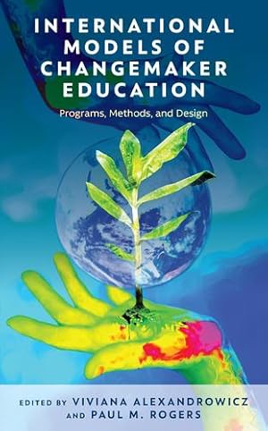 Image du vendeur pour International Models of Changemaker Education: Programs, Methods, and Design [Hardcover ] mis en vente par booksXpress