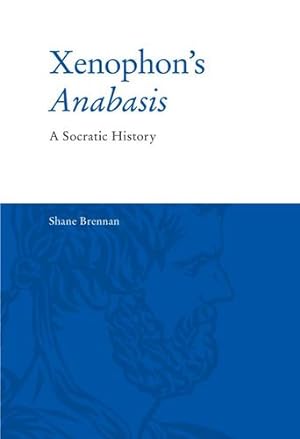 Imagen del vendedor de Xenophon's Anabasis: A Socratic History by Brennan, Shane [Hardcover ] a la venta por booksXpress
