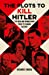 Seller image for The Plots to Kill Hitler: The Men and Women Who Tried to Change History [Soft Cover ] for sale by booksXpress
