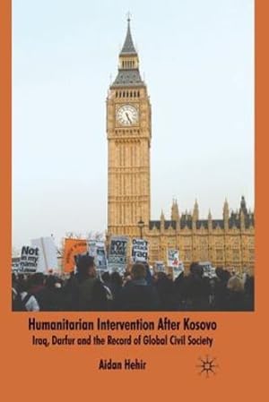 Immagine del venditore per Humanitarian Intervention after Kosovo: Iraq, Darfur and the Record of Global Civil Society by Hehir, Aidan [Paperback ] venduto da booksXpress