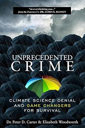 Imagen del vendedor de Unprecedented Crime: Climate Science Denial and Game Changers for Survival [Soft Cover ] a la venta por booksXpress