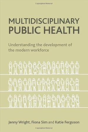 Seller image for Multidisciplinary Public Health: Understanding the Development of the Modern Workforce by Sim, Fiona, Wright, Jenny, Ferguson, Katie [Paperback ] for sale by booksXpress