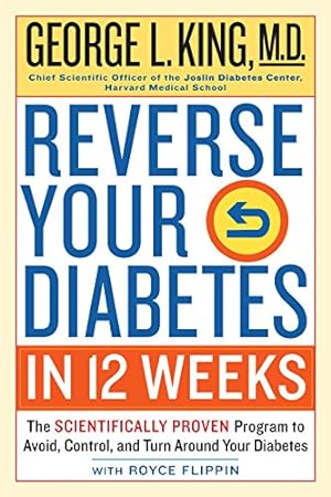 Seller image for Reverse Your Diabetes in 12 Weeks: The Scientifically Proven Program to Avoid, Control, and Turn Around Your Diabetes by King M.D., George, Flippin, Royce [Paperback ] for sale by booksXpress
