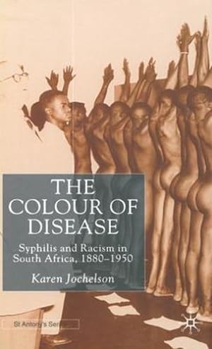 Image du vendeur pour The Colour of Disease: Syphilis and Racism in South Africa, 1880-1950 (St Antony's Series) by Jochelson, K. [Hardcover ] mis en vente par booksXpress