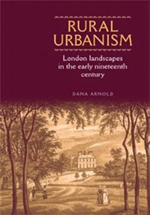 Seller image for Rural Urbanism: London landscapes in the early nineteenth century by Arnold, Dana [Hardcover ] for sale by booksXpress