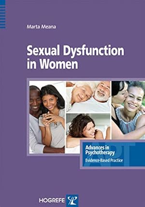 Seller image for Sexual Dysfunction in Women in the series Advances in Psychotherapy, Evidence Based Practice [Soft Cover ] for sale by booksXpress