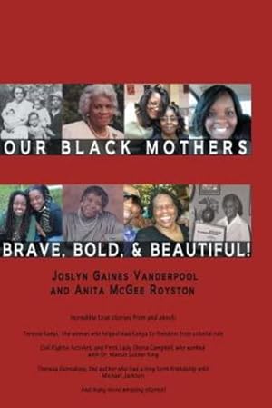 Immagine del venditore per Our Black Mothers, Brave, Bold and Beautiful by Vanderpool, Joslyn Gaines, Royston, Anita McGee [Paperback ] venduto da booksXpress