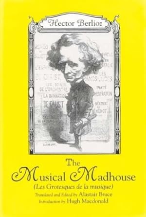 Seller image for The Musical Madhouse: An English Translation of Berlioz's Les Grotesques de la musique (Eastman Studies in Music) by Berlioz, Hector [Paperback ] for sale by booksXpress