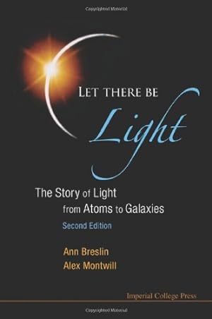 Seller image for Let There Be Light: The Story of Light from Atoms to Galaxies (2nd Edition) [Soft Cover ] for sale by booksXpress