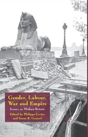 Seller image for Gender, Labour, War and Empire: Essays on Modern Britain by Levine, Philippa, Grayzel, Susan R. [Paperback ] for sale by booksXpress