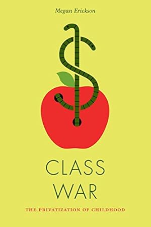 Immagine del venditore per Class War: The Privatization of Childhood (Jacobin) [Soft Cover ] venduto da booksXpress