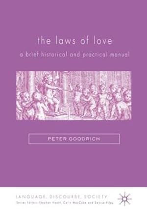 Image du vendeur pour The Laws of Love: A Brief Historical and Practical Manual (Language, Discourse, Society) by Goodrich, P. [Paperback ] mis en vente par booksXpress