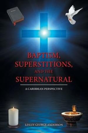 Imagen del vendedor de Baptism, Superstitions, and the Supernatural: A Caribbean Perspective [Soft Cover ] a la venta por booksXpress