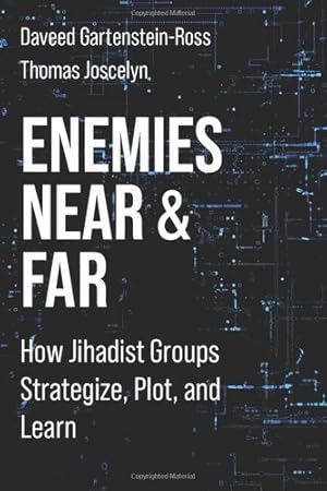 Seller image for Enemies Near and Far: How Jihadist Groups Strategize, Plot, and Learn (Columbia Studies in Terrorism and Irregular Warfare) by Gartenstein-Ross, Daveed, Joscelyn, Thomas [Paperback ] for sale by booksXpress