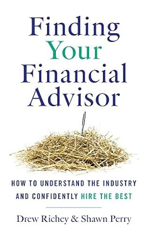 Imagen del vendedor de Finding Your Financial Advisor: How to Understand the Industry and Confidently Hire the Best by Richey, Drew, Perry, Shawn [Paperback ] a la venta por booksXpress