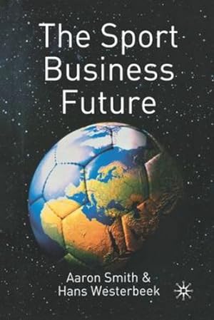 Image du vendeur pour The Sport Business Future by Smith, A., Westerbeek, H. [Paperback ] mis en vente par booksXpress