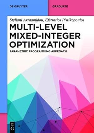 Immagine del venditore per Multi-level Mixed-Integer Optimization: Parametric Programming Approach (de Gruyter Textbook) by Avraamidou, Styliani, Pistikopoulos, Efstratios [Paperback ] venduto da booksXpress