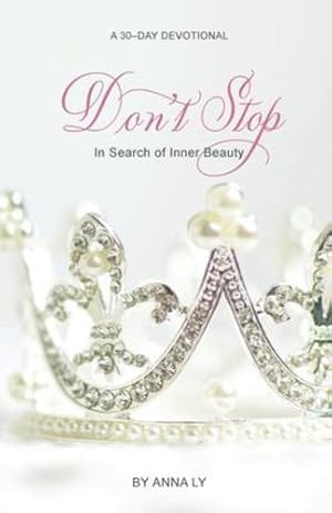 Imagen del vendedor de Don't Stop: In Search of Inner Beauty by Ly, Anna [Paperback ] a la venta por booksXpress