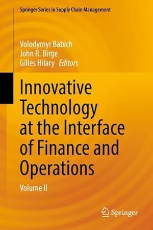 Seller image for Innovative Technology at the Interface of Finance and Operations: Volume II (Springer Series in Supply Chain Management, 13) [Hardcover ] for sale by booksXpress