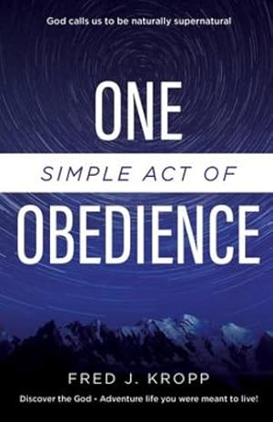 Seller image for One Simple Act of Obedience: Discover the God-Adventure life you were meant to live! by Kropp, Fred J [Paperback ] for sale by booksXpress