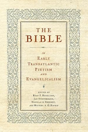 Seller image for The Bible in Early Transatlantic Pietism and Evangelicalism (Pietist, Moravian, and Anabaptist Studies) [Hardcover ] for sale by booksXpress