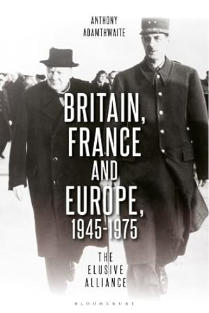 Bild des Verkufers fr Britain, France and Europe, 1945-1975: The Elusive Alliance [Soft Cover ] zum Verkauf von booksXpress