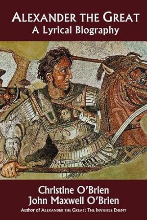 Seller image for Alexander the Great: A Lyrical Biography by O'Brien, Christine, O'Brien, John Maxwell [Paperback ] for sale by booksXpress