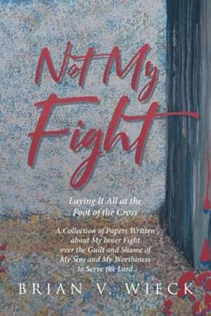 Seller image for Not My Fight: Laying It All at the Foot of the Cross [Soft Cover ] for sale by booksXpress