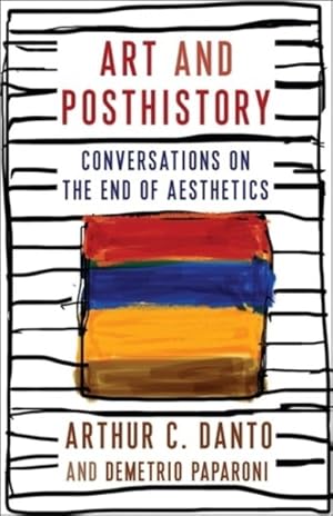 Imagen del vendedor de Art and Posthistory : Conversations on the End of Aesthetics a la venta por GreatBookPrices