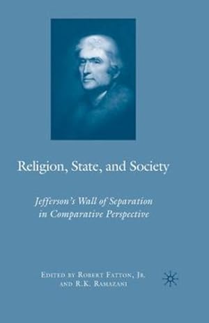 Seller image for Religion, State, and Society: Jefferson's Wall of Separation in Comparative Perspective by Ramazani, R., Fatton, Robert [Paperback ] for sale by booksXpress