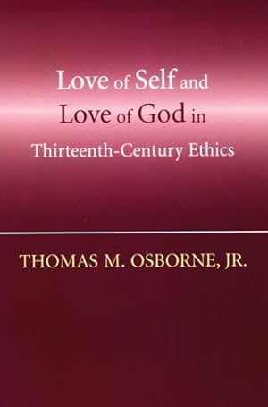 Image du vendeur pour Love Of Self And Love Of God In Thirteenth-century Ethics by Osborne, Thomas M., Jr. [Hardcover ] mis en vente par booksXpress